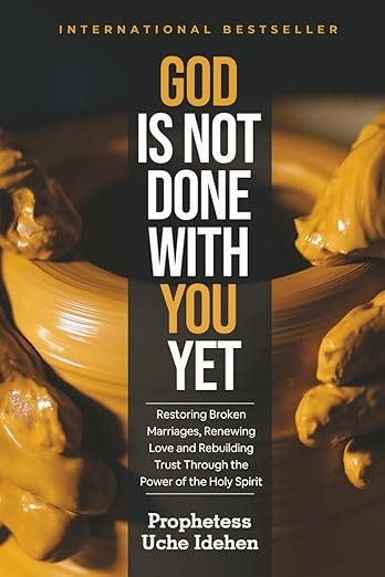 GOD IS NOT DONE WITH YOU YET: Restoring Broken Marriages, Renewing Love and Rebuilding Trust Through the Power of the Holy Spirit - Image 2